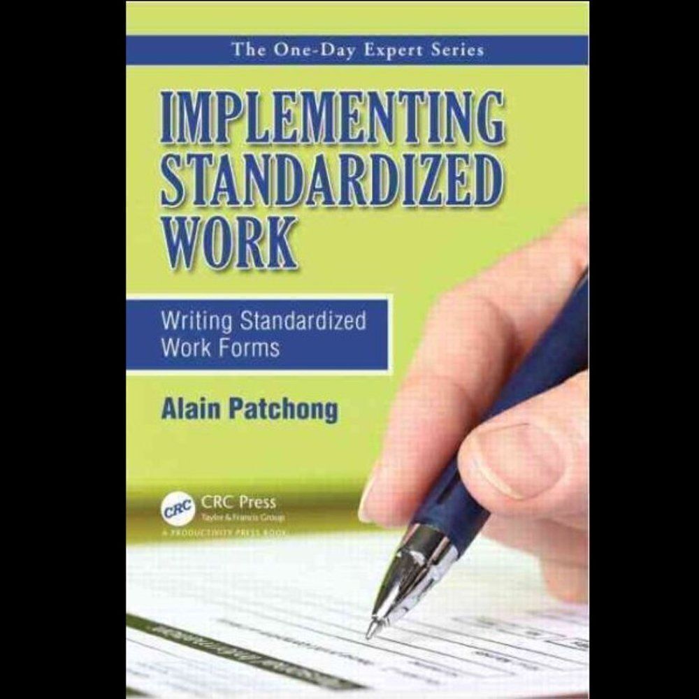 Implementing Standardized Work: Writing Standardized Work Forms